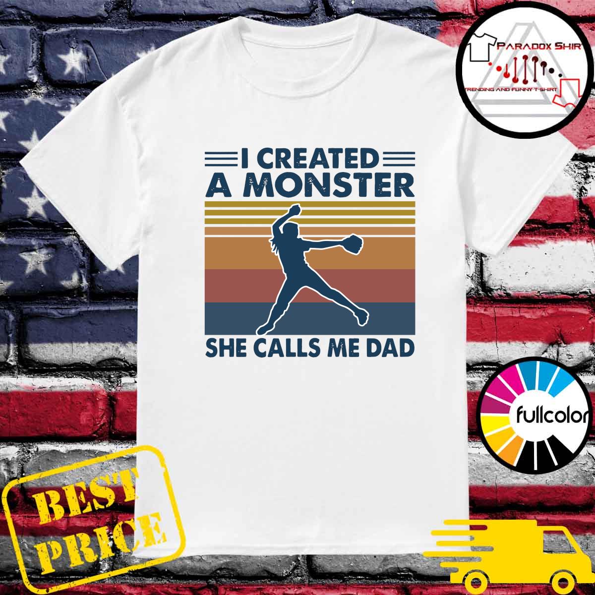 Official I Created A Monster She Calls Me Dad Vintage Shirt