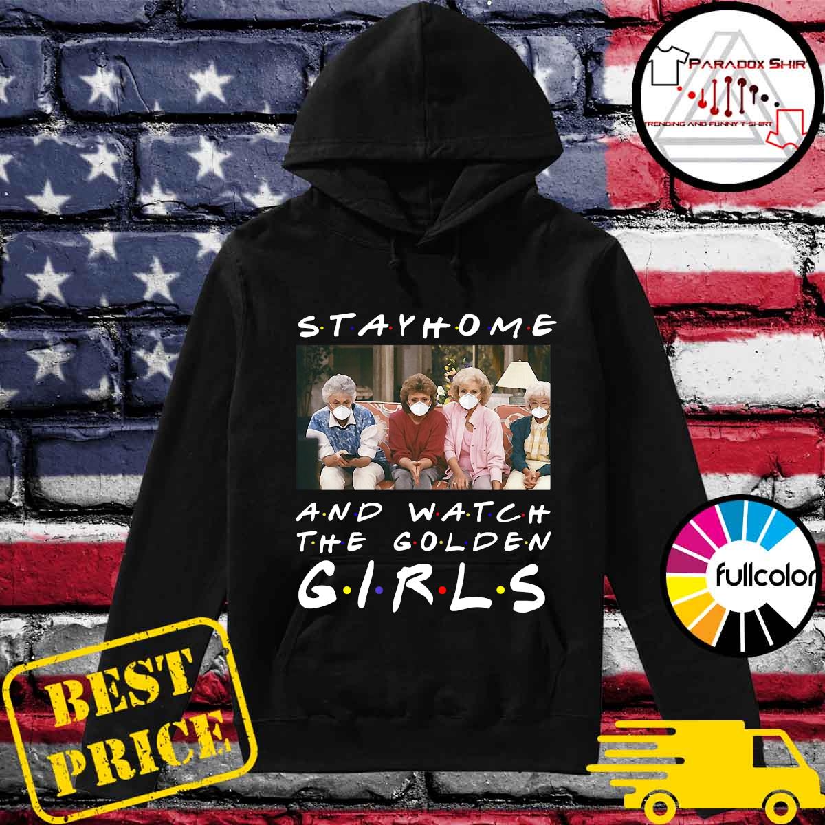 Official Tv Show Stay Home And Watch The Golden Girls Shirt Hoodie