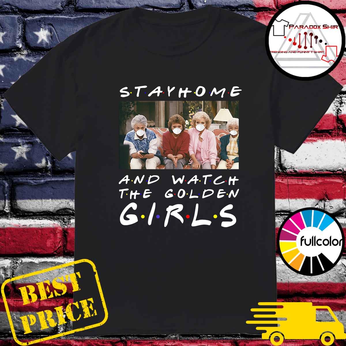 Official Tv Show Stay Home And Watch The Golden Girls Shirt