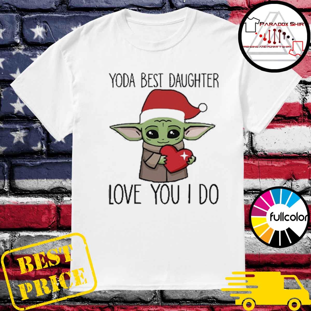 Official Santa Baby Yoda Best Daughter Love You I Do Christmas Shirt Hoodie Sweater Long Sleeve And Tank Top